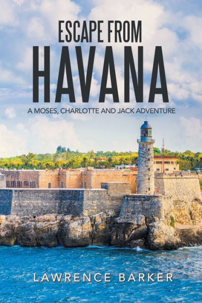 Escape from Havana: A Moses, Charlotte and Jack Adventure