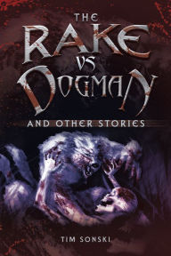 Title: The Rake Vs Dogman: And Other Stories, Author: Tim Sonski