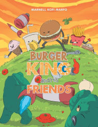 Title: Burger King and His Friends, Author: Marnell Kofi Marfo