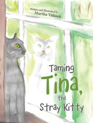 Title: Taming Tina, the Stray Kitty, Author: Martha Valasek