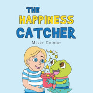 Title: The Happiness Catcher, Author: Merry Colbert