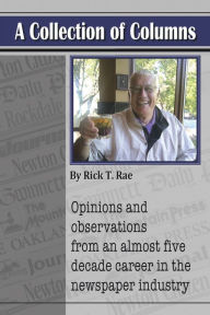 Title: A Collection of Columns, Author: Rick T. Rae