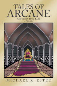 Title: Tales of Arcane: A Journey into Fate, Author: Michael R. Estee