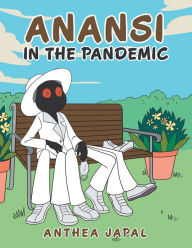 Title: Anansi in the Pandemic, Author: Anthea Japal