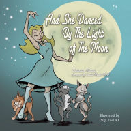 Title: And She Danced by the Light of the Moon: Behind the Eyes of a Psychic Medium in Nyc, Author: Catherine Nadal