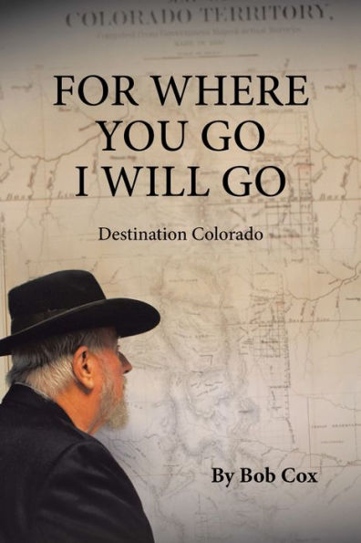 For Where You Go I Will Go: Destination Colorado