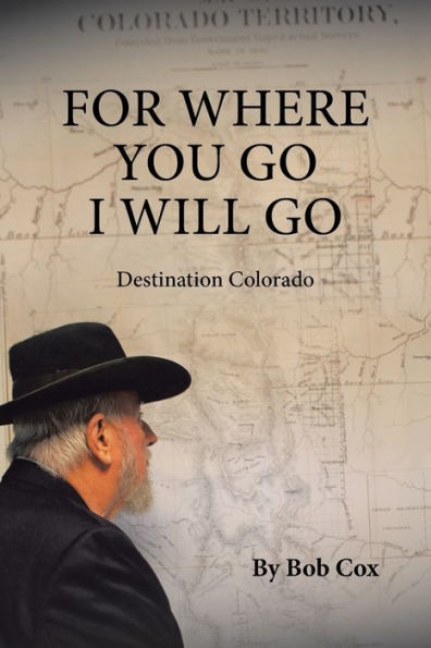 For Where You Go I Will Go: Destination Colorado