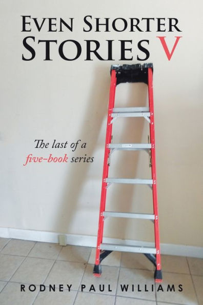 Even Shorter Stories V: The Last of a Five-Book Series