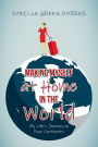 Making Myself at Home in the World: My Life's Journey on Four Continents