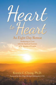 Title: Heart to Heart: An Eight-Day Retreat, Author: Kuenja C. Chung Ph.D.