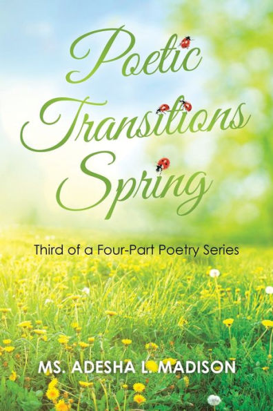 Poetic Transitions Spring: Third of a Four-Part Poetry Series