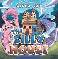 Title: The Silly House, Author: Sasha Jay