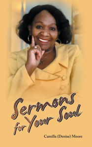 Title: Sermons for Your Soul, Author: Camilla (Denise) Moore