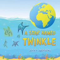 Title: A Star Named Twinkle, Author: Jerry Juergens