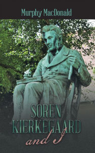 Title: Soren Kierkegaard and I, Author: Murphy MacDonald