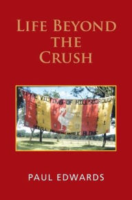 Title: Life Beyond the Crush, Author: Paul Edwards