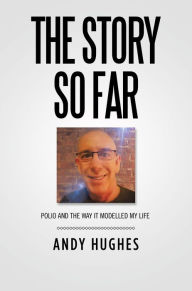 Title: The Story so Far, Author: Andy Hughes