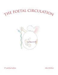 Title: The Foetal Circulation: 6Th and Final Edition, Author: Alan Gilchrist
