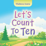 Title: Let's Count to Ten, Author: Vladescu Ioana