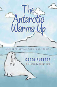 Title: The Antarctic Warms Up, Author: CAROL SUTTERS