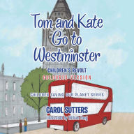 Title: Tom and Kate Go to Westminster: Children's Revolt (Coloured Version), Author: Carol Sutters