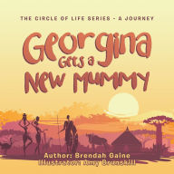 Title: Georgina Gets a New Mummy, Author: Brendah Gaine