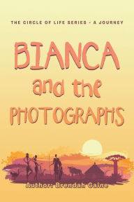Title: Bianca and the Photographs, Author: Brendah Gaine