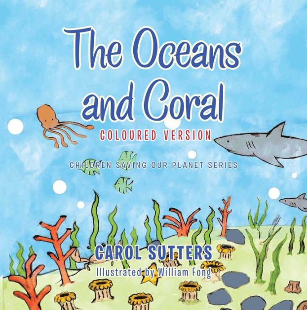 The Oceans and Coral: Coloured Version by Carol Sutters, William Fong ...