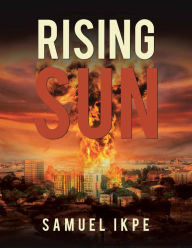 Title: Rising Sun, Author: Samuel Ikpe