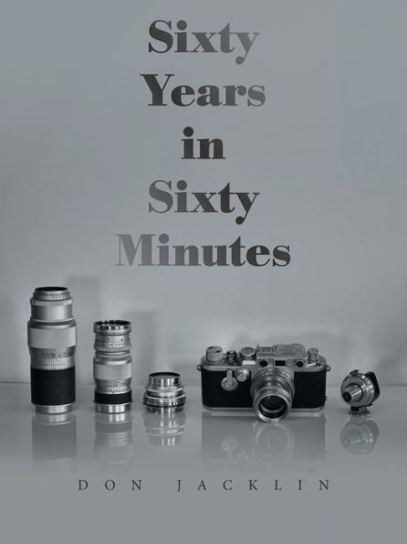 Sixty Years Minutes: A Lifetime of Leica Photographs
