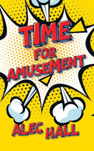 Title: Time for Amusement, Author: Alec Hall