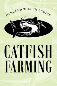 Title: Catfish Farming, Author: Barrend Willem Ludick