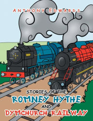 Title: Stories of the Romney Hythe and Dymchurch Railway, Author: Anthony Edwards