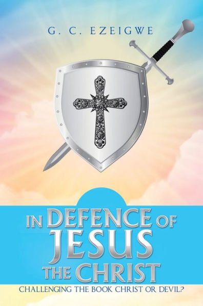 Defence of Jesus the Christ: Challenging Book Christ or Devil?