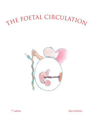Title: The Foetal Circulation: 7Th Edition, Author: Alan Gilchrist