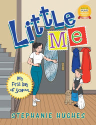 Title: Little Me: My First Day of School, Author: Stephanie Hughes