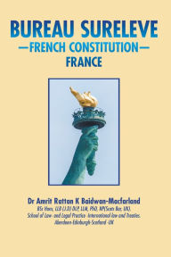 Title: Bureau Sureleve: -French Constitution- France, Author: Dr Amrit Rattan K Baidwan-Macfarland