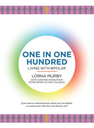 Title: One in One Hundred: Living with Bipolar, Author: Lorna Murby