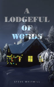 Title: A Lodgeful of Words, Author: Steve Whitmill