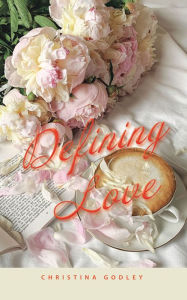 Title: Defining Love, Author: Christina Godley