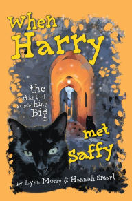 Title: When Harry Met Saffy: The Start of Something Big, Author: Lynn Morsy