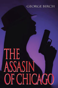 Title: The Assasin of Chicago, Author: George Birch