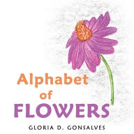 Title: Alphabet of Flowers, Author: Gloria D. Gonsalves