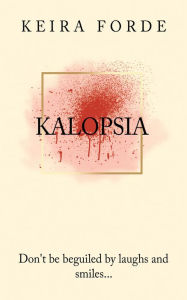 Title: Kalopsia, Author: Keira Forde