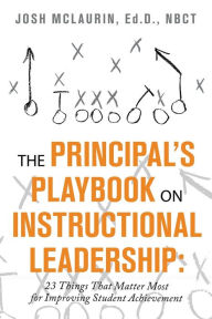 Title: The Principal's Playbook on Instructional Leadership: : 23 Things That Matter Most for Improving Student Achievement, Author: Josh McLaurin Ed. D. NBCT