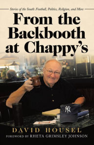 Title: From the Backbooth at Chappy's: Stories of the South: Football, Politics, Religion, and More, Author: David Housel