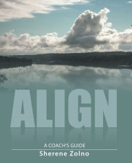 Title: Align: A Coach's Guide, Author: Sherene Zolno