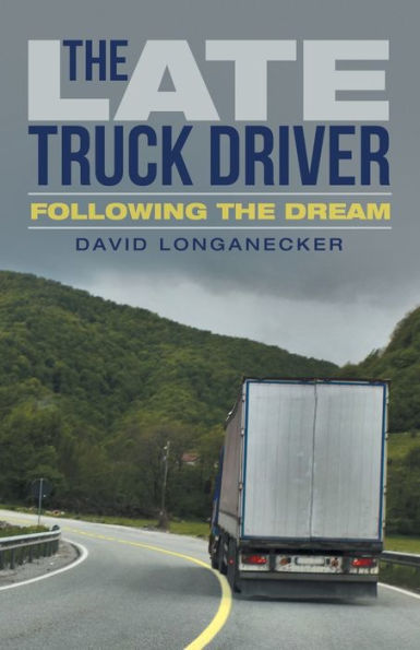 the Late Truck Driver: Following Dream