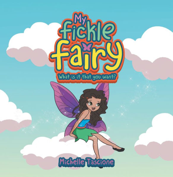 My Fickle Fairy: What Is It That You Want?