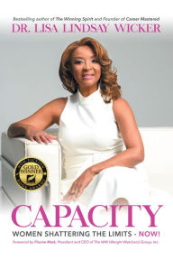 Title: Capacity: Women Shattering the Limits - Now!, Author: Dr. Lisa Lindsay Wicker